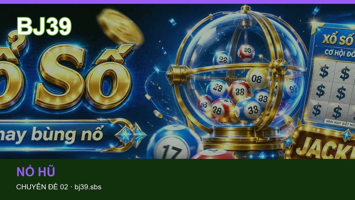 Slot: những thuật ngữ cần hiểu khi tra cứu BJ39