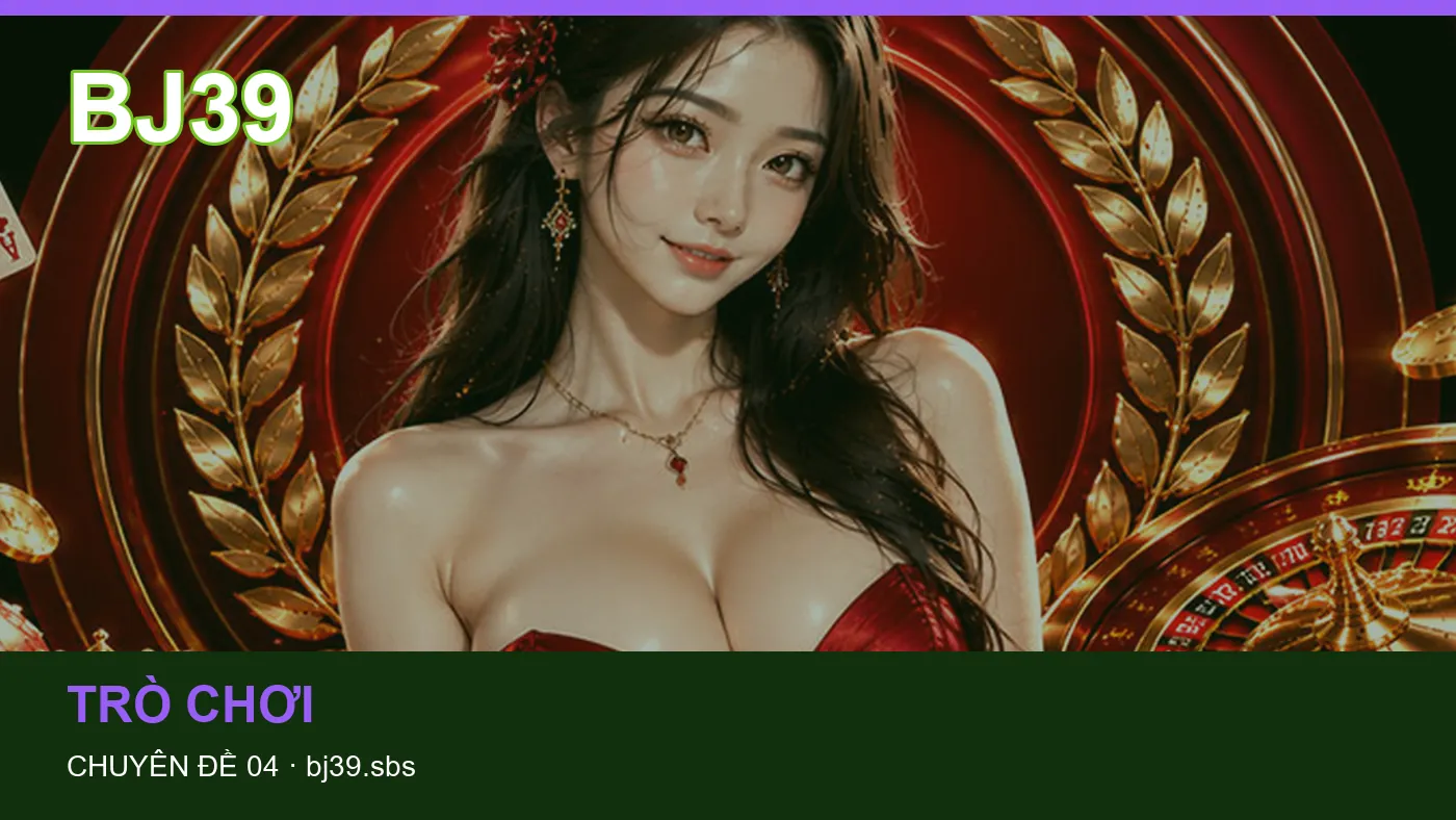 Hỏi đáp về Bắn cá: quy trình tự kiểm tra trên BJ39