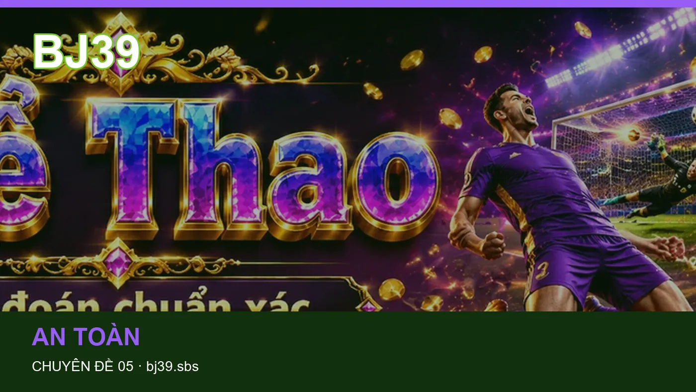 Hỏi đáp về An toàn: quy trình tự kiểm tra trên BJ39